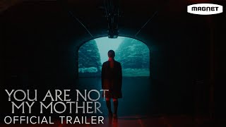 You Are Not My Mother  Official Trailer