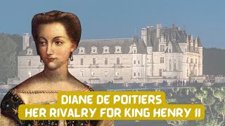French Kings Mistress  Diane de Poitiers  Her Rivalry With Catherine De Medici For King Henry II