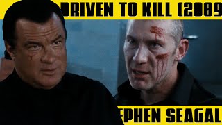 STEVEN SEAGAL Getting Revenge  DRIVEN TO KILL 2009