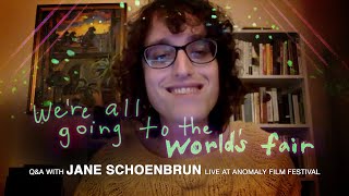 Were All Going to the Worlds Fair QA with Jane Schoenbrun at Anomaly