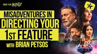 Misadventures in Directing Your 1st Feature with Brian Petsos   Indie Film Hustle Talks