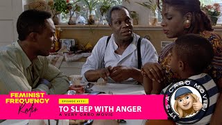 TO SLEEP WITH ANGER A Very Caro Movie  Feminist Frequency Radio 171
