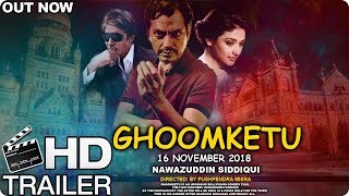 Ghoomketu Movie Official Trailer  Nawazuddin Siddiqui  Amitabh Bachchan  Ragini Khanna