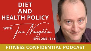 Diet Health Policy and Fat Head with Tom Naughton  Episode 1846