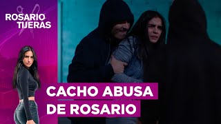 Cacho abusa de Rosario  Rosario Tijeras