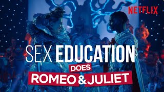 Sex Education Does Romeo  Juliet  The Musical In Full Exclusive Unseen Footage