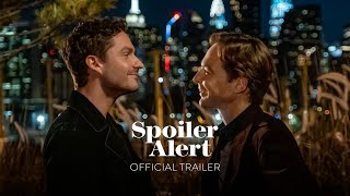 Spoiler Alert  Official Trailer 1
