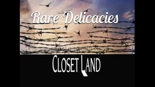 RARE DELICACIES Closet Land