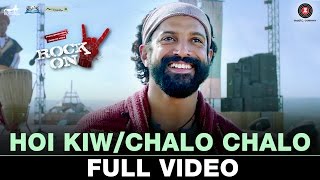 Hoi KiwChalo Chalo  Full Video  Rock On 2  Farhan Akhtar  Shraddha Kapoor
