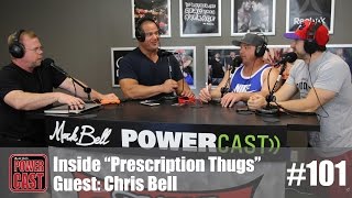 Inside Prescription Thugs  Guest Chris Bell  PowerCast 101
