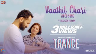 Trance  Vaathil Chaari Video Song  Fahadh Faasil Nazriya Nazim  Jackson Vijayan  Anwar Rasheed