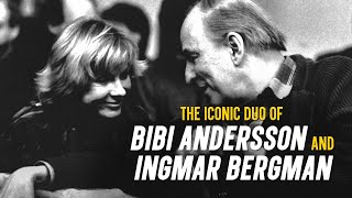 The Iconic Duo of BIBI ANDERSSON  INGMAR BERGMAN