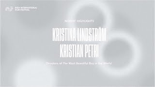 THE MOST BEAUTIFUL BOY IN THE WORLD  QA with Kristina Lindstrm Kristian Petri  RIGA IFF 2021