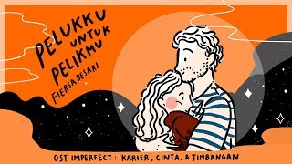 Fiersa Besari  Pelukku untuk Pelikmu OST Imperfect Karier Cinta  Timbangan  Tayang 19 Des