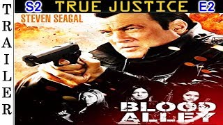True Justice S2 E2 Blood Alley  Trailer HD   STEVEN SEAGAL