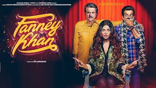Fanney Khan Full Movie Amazing Facts  Anil Kapoor  Aishwarya Rai Bachchan  Rajkummar Rao  2018