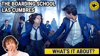 The Boarding School Las Cumbres  Whats it about