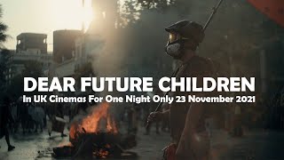 DEAR FUTURE CHILDREN Official Trailer 2021 In UK Cinemas 23 November For One Night Only