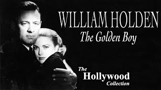 William Holden The Golden Boy  Hollywood Idols