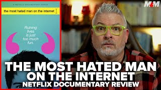 The Most Hated Man on the Internet 2022 Netflix Documentary Review