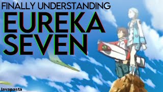 Finally Understanding EUREKA SEVEN