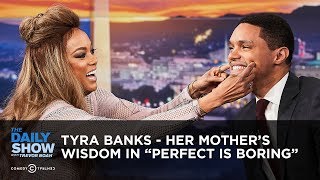 Tyra Banks  Her Mothers Wisdom in Perfect is Boring  The Daily Show