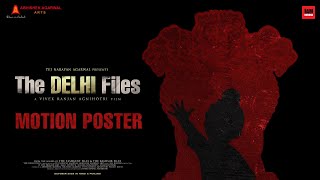 The Delhi Files Motion Poster  Vivek Agnihotri  Abhishek Agarwal