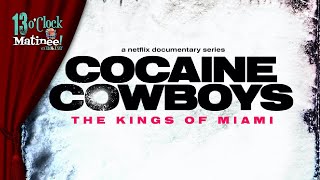Matinee LIVE Cocaine Cowboys The Kings of Miami 2021