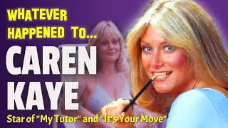 Whatever Happened to Caren Kaye  Star of My Tutor and Its Your Move