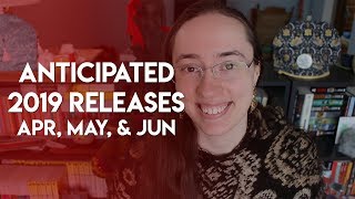 Anticipated 2019 Releases  April May  June