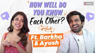 Barkha Singh VS Ayush Mehra How Well Do You Know Each Other  Please Find Attached Season 3