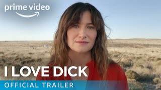 I Love Dick Season 1  Official Trailer  Prime Video