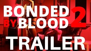 BONDED BY BLOOD 2 official trailer