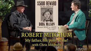 ROBERT MITCHUM My father his pony  me with Chris Mitchum A WORD ON WESTERNS