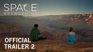 The Space Between Us  Official Trailer 2  Own it Now on Digital HD Bluray  DVD