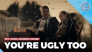 YOURE UGLY TOO  EFA Young Audience Award  Available on VoD subtitled in 30 languages