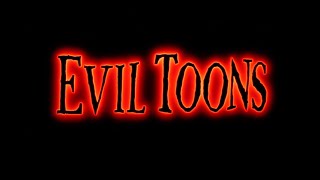 EVIL TOONS 1992 OPENING CREDITS