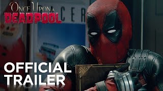 Once Upon A Deadpool  Official Trailer