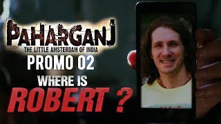Paharganj  Dialogue Promo 02  Where is Robert   Laura Costa  SENN Productions