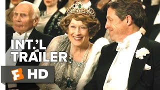 Florence Foster Jenkins Official International Trailer 1 2016  Hugh Grant Meryl Streep Movie HD