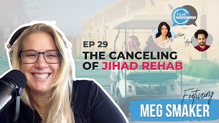 FAIR Perspectives Ep 29  The Canceling of Jihad Rehab w Meg Smaker