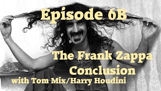 Laurel Canyon Episode 6B  The Frank Zappa Conclusion with Tom MixHoudini