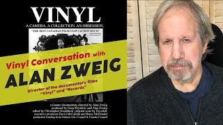 A Vinyl Conversation  ALAN ZWEIG  Documentary filmmaker of Vinyl and Records