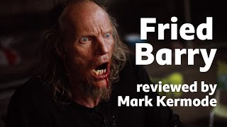 Fried Barry reviewed by Mark Kermode