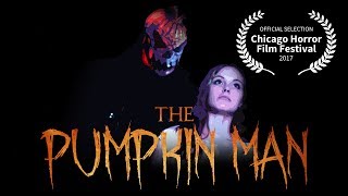 The Pumpkin Man A Short Slasher Film