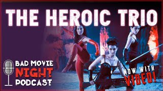 The Heroic Trio 1993  Bad Movie Night VIDEO Podcast