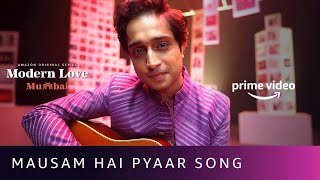 Mausam Hai Pyaar Song  Modern Love Mumbai  Nikhil DSouza  Amazon Original Series  May 13