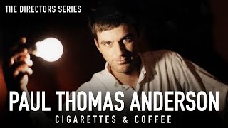 Paul Thomas Anderson Cigarettes  Coffee  The Directors Series