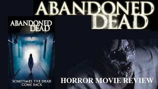 ABANDONED DEAD  2015 Sarah Nicklin  Horror Movie Review