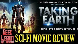 TAKING EARTH  2017 Ronan Quarmby Alien Invasion SciFi Movie Review